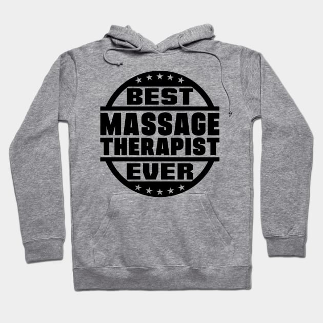 Best Massage Therapist Ever Hoodie by colorsplash